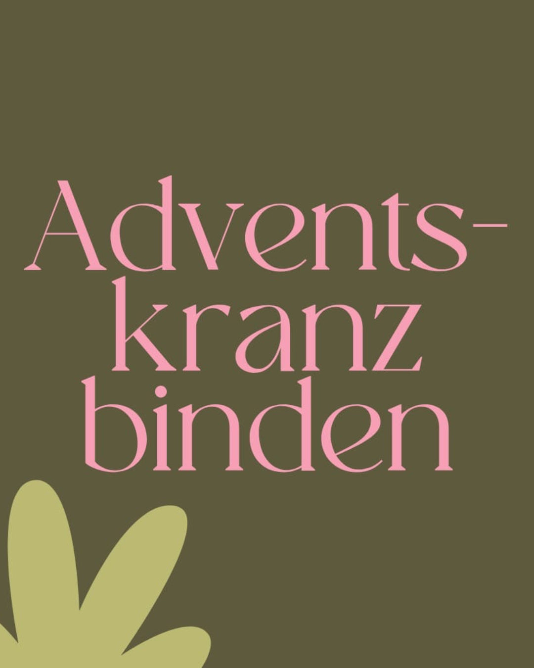24.11.2026, 19:00 Uhr - Workshop Adventskranz binden (ohne Kerzen)